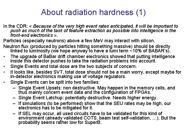 About radiation hardness (1) In the CDR: « Because of the very high event