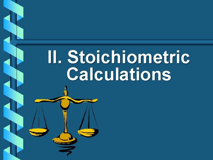 II. Stoichiometric Calculations 