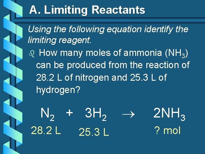 A. Limiting Reactants Using the following equation identify the limiting reagent. b How many