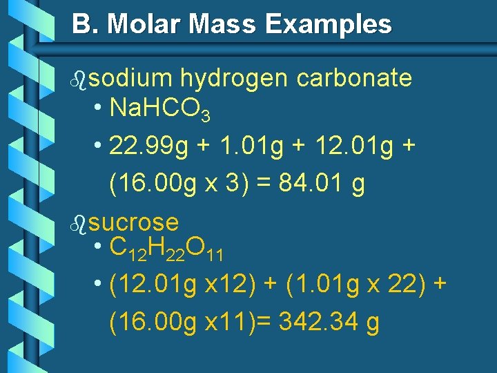 B. Molar Mass Examples bsodium hydrogen carbonate • Na. HCO 3 • 22. 99