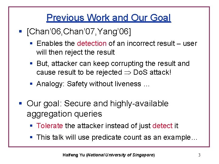 Previous Work and Our Goal § [Chan’ 06, Chan’ 07, Yang’ 06] § Enables