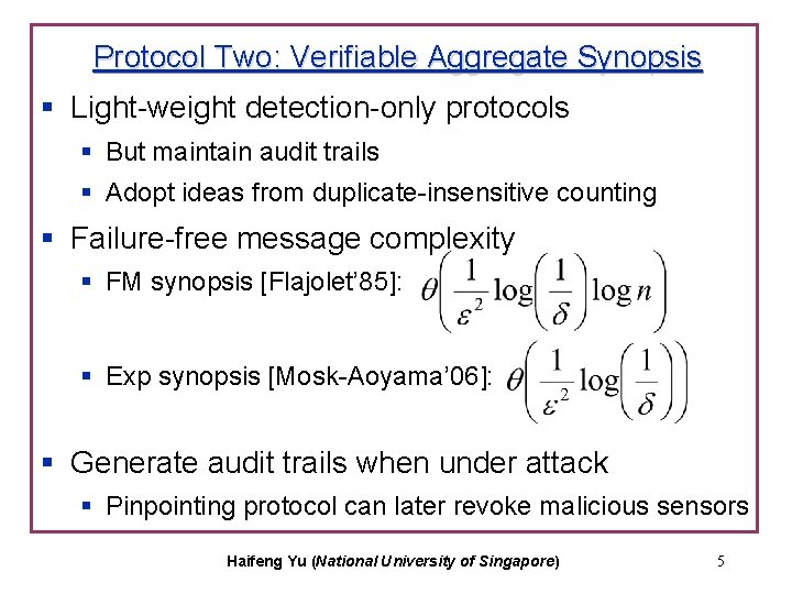 Protocol Two: Verifiable Aggregate Synopsis § Light-weight detection-only protocols § But maintain audit trails