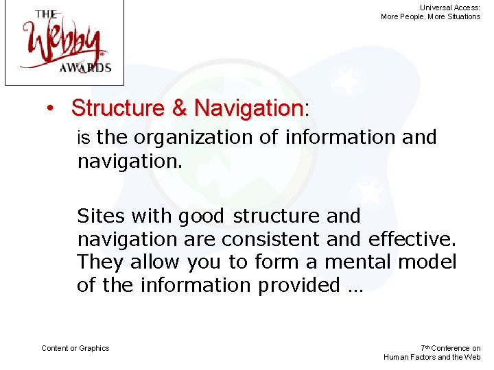 Universal Access: More People. More Situations • Structure & Navigation: Navigation is the organization
