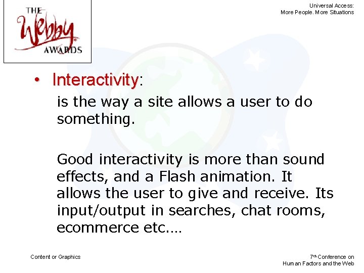 Universal Access: More People. More Situations • Interactivity: Interactivity is the way a site