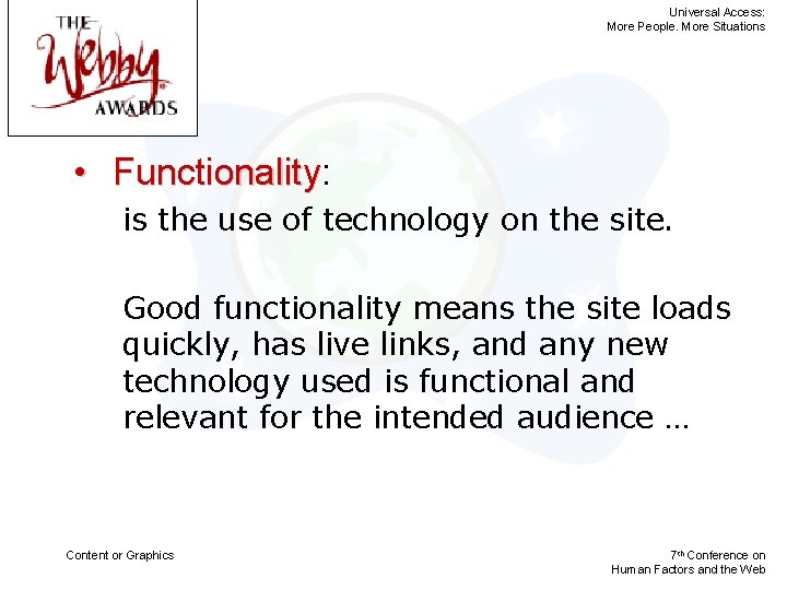 Universal Access: More People. More Situations • Functionality: Functionality is the use of technology