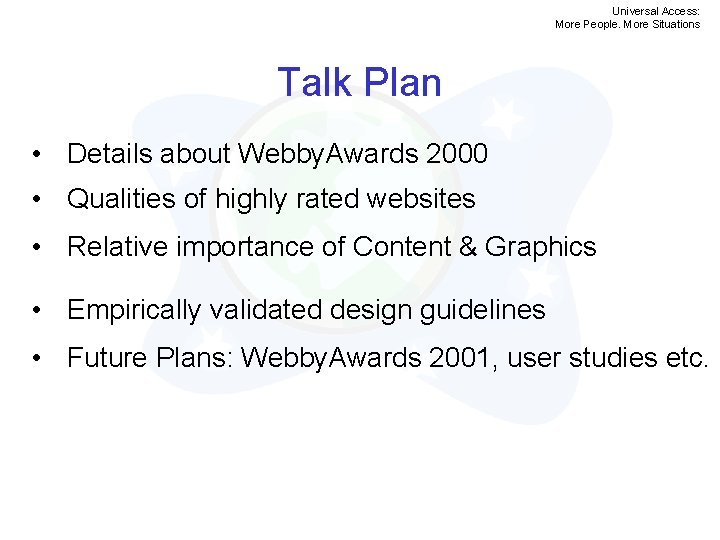 Universal Access: More People. More Situations Talk Plan • Details about Webby. Awards 2000