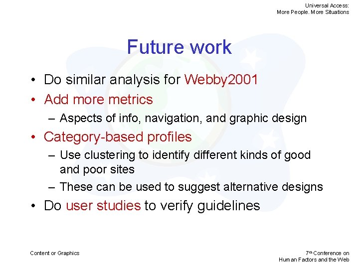 Universal Access: More People. More Situations Future work • Do similar analysis for Webby