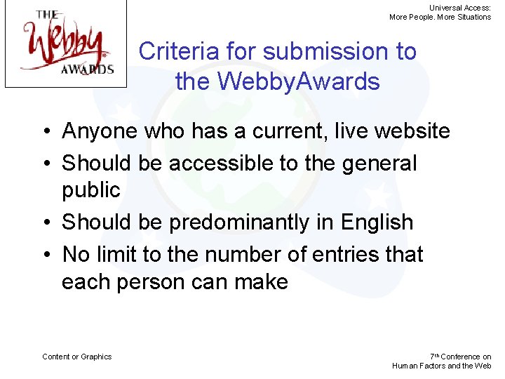 Universal Access: More People. More Situations Criteria for submission to the Webby. Awards •
