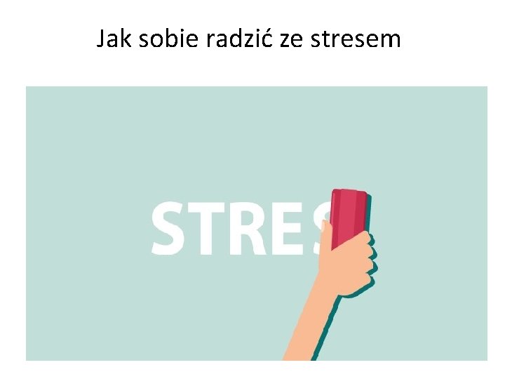 Jak sobie radzić ze stresem 