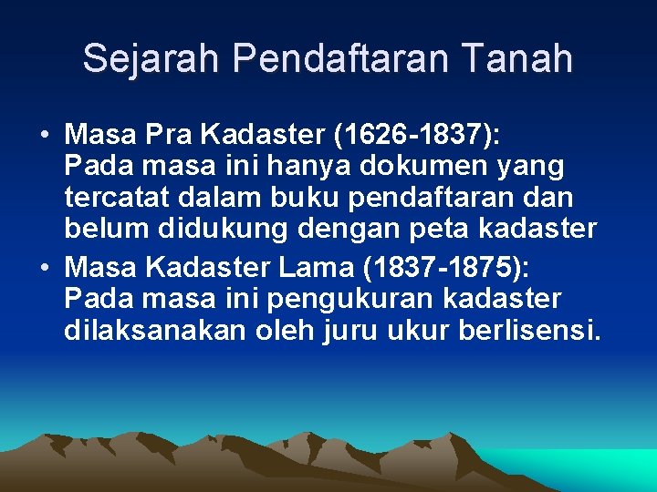 Sejarah Pendaftaran Tanah • Masa Pra Kadaster (1626 -1837): Pada masa ini hanya dokumen