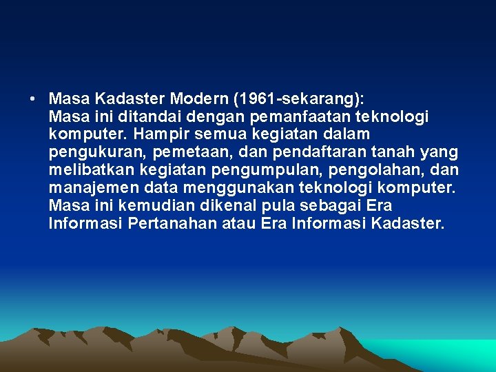  • Masa Kadaster Modern (1961 -sekarang): Masa ini ditandai dengan pemanfaatan teknologi komputer.