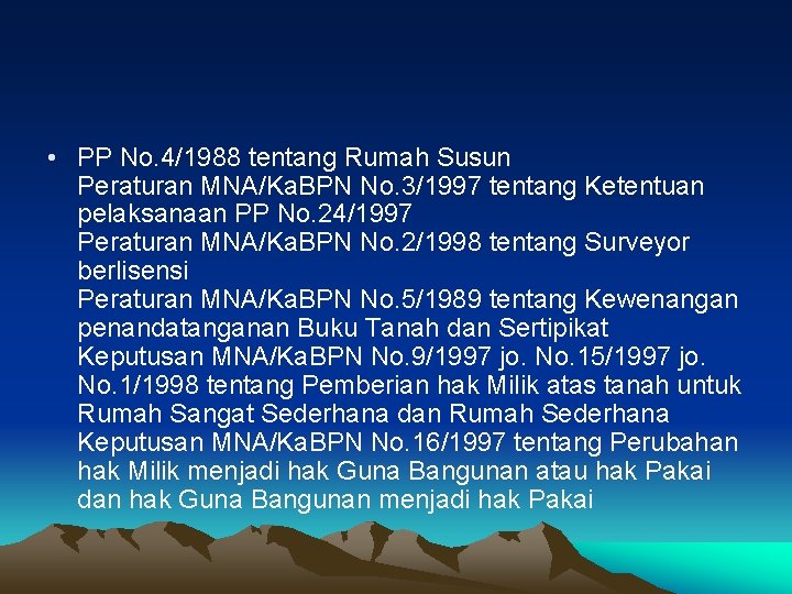  • PP No. 4/1988 tentang Rumah Susun Peraturan MNA/Ka. BPN No. 3/1997 tentang