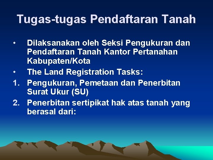 Tugas-tugas Pendaftaran Tanah • Dilaksanakan oleh Seksi Pengukuran dan Pendaftaran Tanah Kantor Pertanahan Kabupaten/Kota