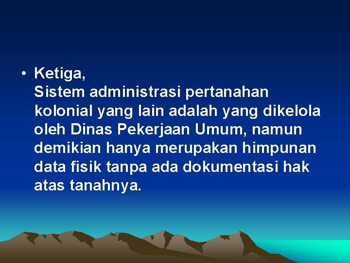  • Ketiga, Sistem administrasi pertanahan kolonial yang lain adalah yang dikelola oleh Dinas