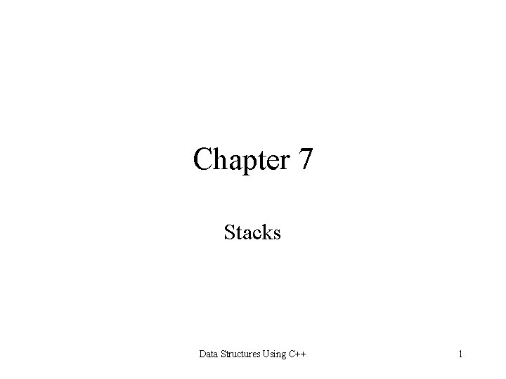 Chapter 7 Stacks Data Structures Using C++ 1 