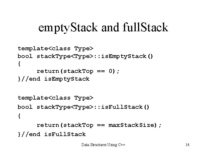 empty. Stack and full. Stack template<class Type> bool stack. Type<Type>: : is. Empty. Stack()