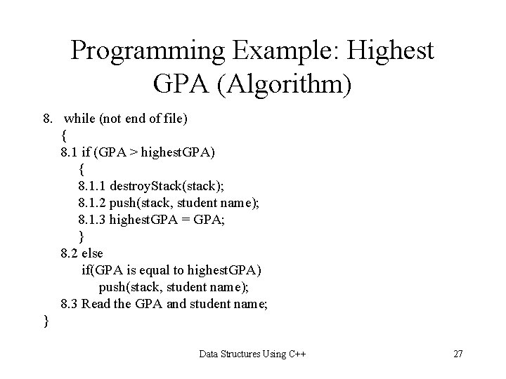 Programming Example: Highest GPA (Algorithm) 8. while (not end of file) { 8. 1