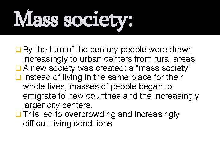 Mass society: q By the turn of the century people were drawn increasingly to