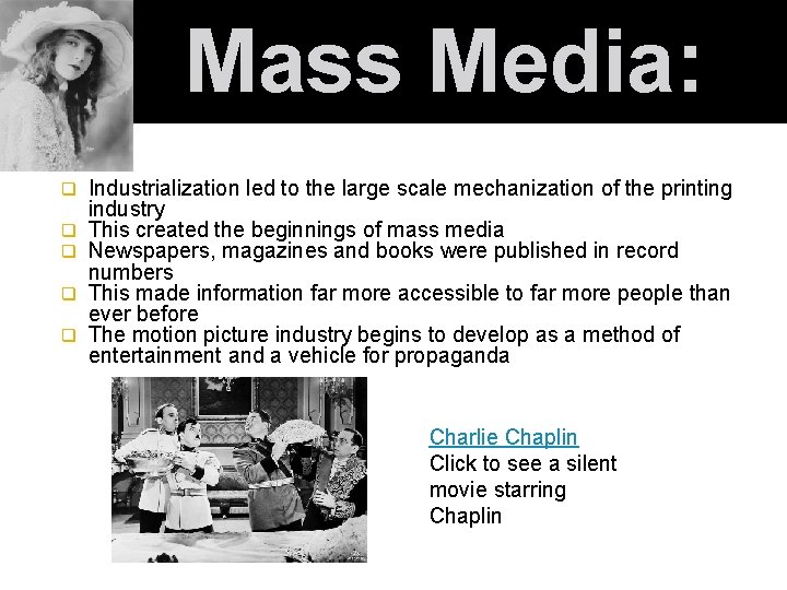 Mass Media: q q q Industrialization led to the large scale mechanization of the