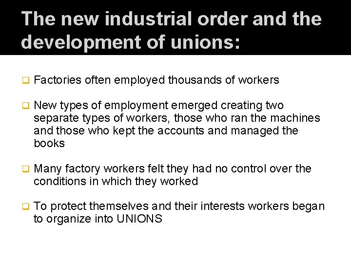 The new industrial order and the development of unions: q Factories often employed thousands