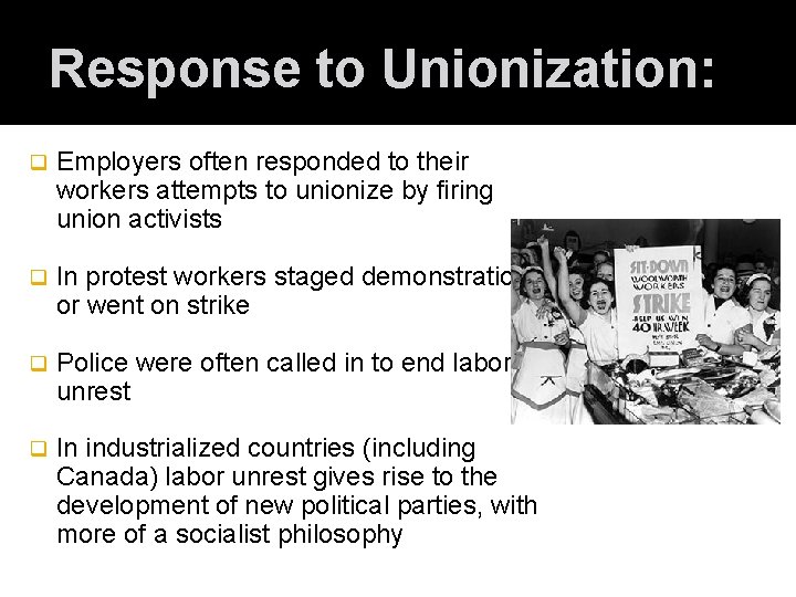 Response to Unionization: q Employers often responded to their workers attempts to unionize by