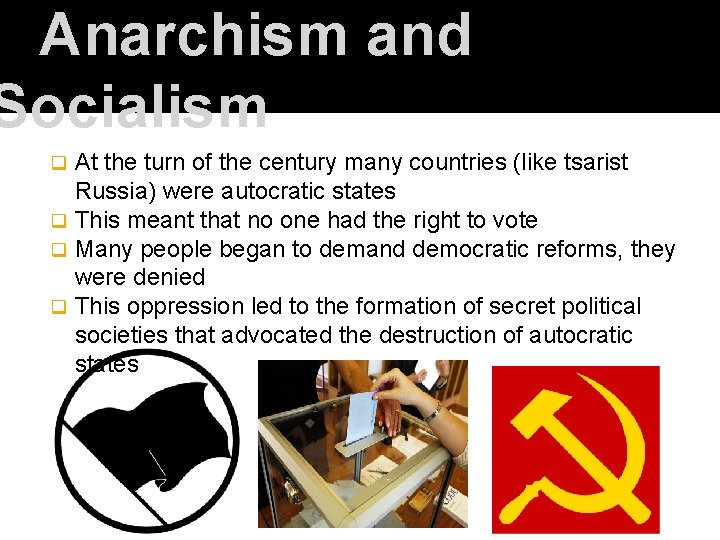 Anarchism and Socialism At the turn of the century many countries (like tsarist Russia)