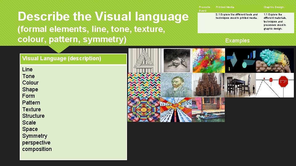 Describe the Visual language (formal elements, line, tone, texture, colour, pattern, symmetry) Visual Language