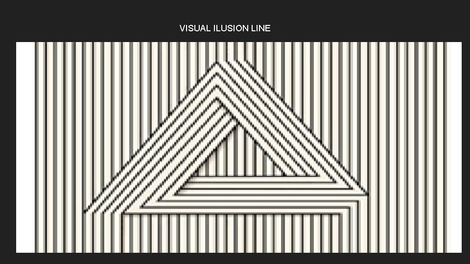 VISUAL ILUSION LINE 