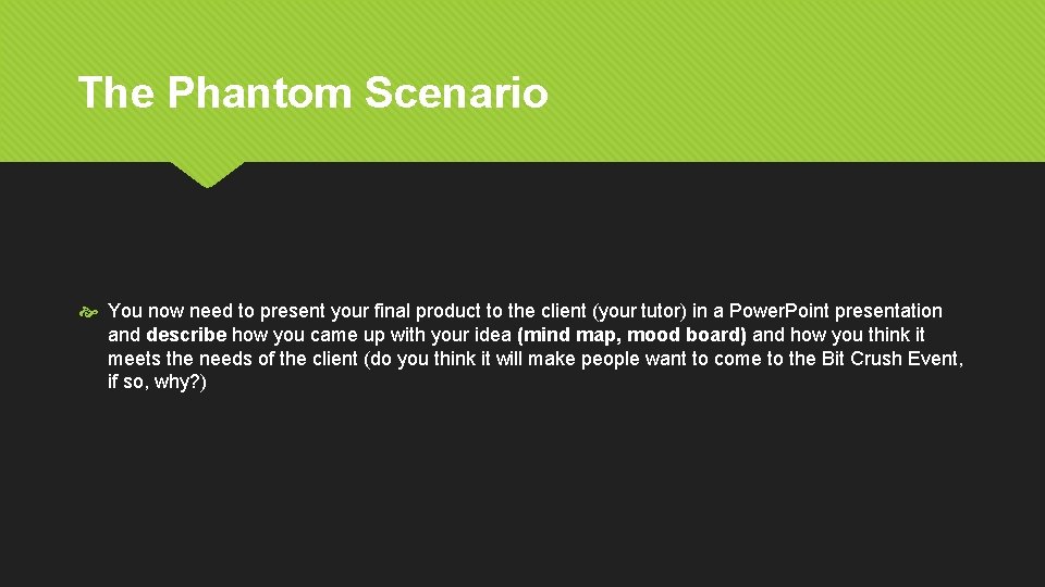 The Phantom Scenario You now need to present your final product to the client