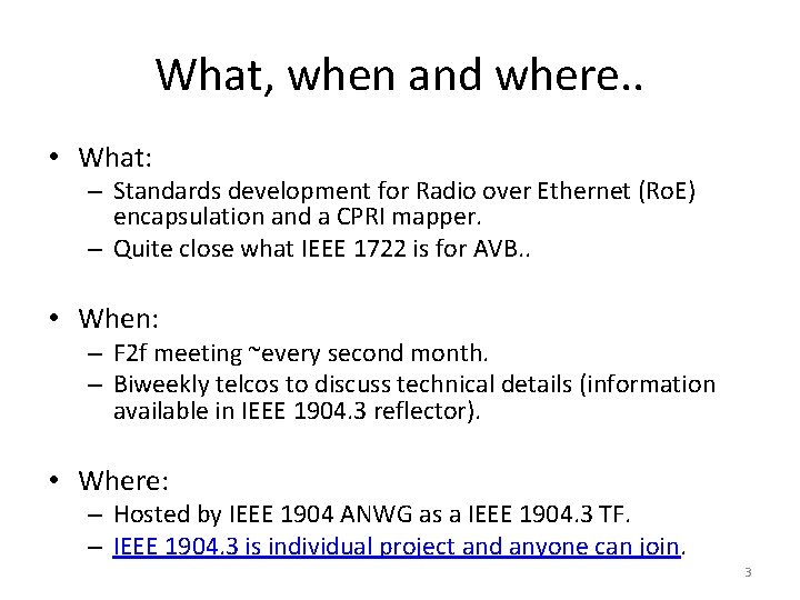 What, when and where. . • What: – Standards development for Radio over Ethernet