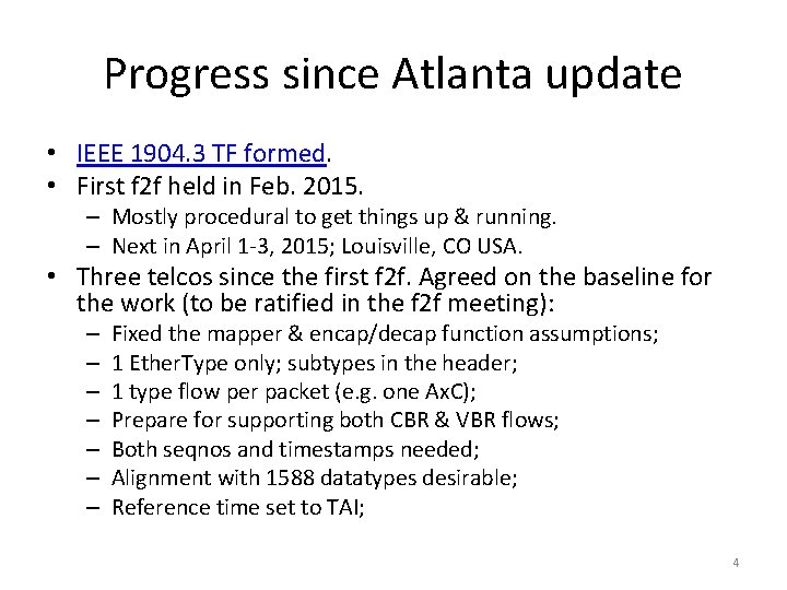 Progress since Atlanta update • IEEE 1904. 3 TF formed. • First f 2