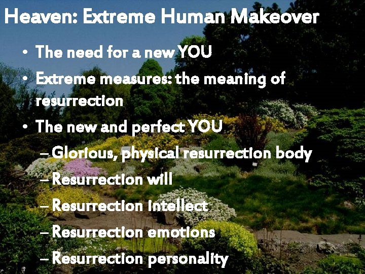 Heaven: Extreme Human Makeover • The need for a new YOU • Extreme measures: