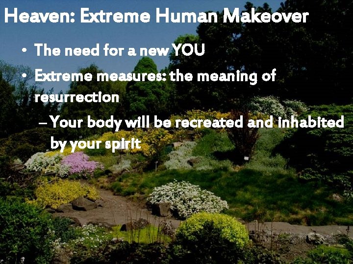 Heaven: Extreme Human Makeover • The need for a new YOU • Extreme measures: