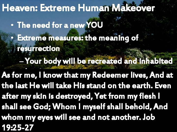 Heaven: Extreme Human Makeover • The need for a new YOU • Extreme measures: