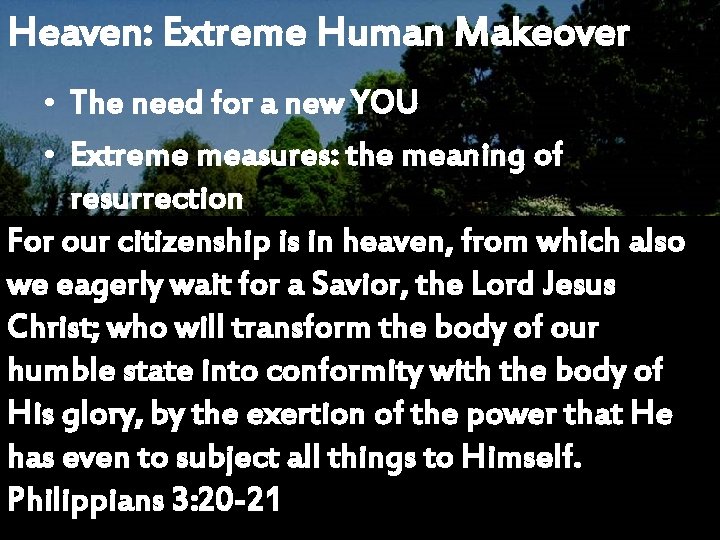 Heaven: Extreme Human Makeover • The need for a new YOU • Extreme measures: