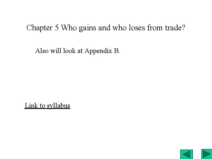 Chapter 5 Who gains and who loses from trade? Also will look at Appendix