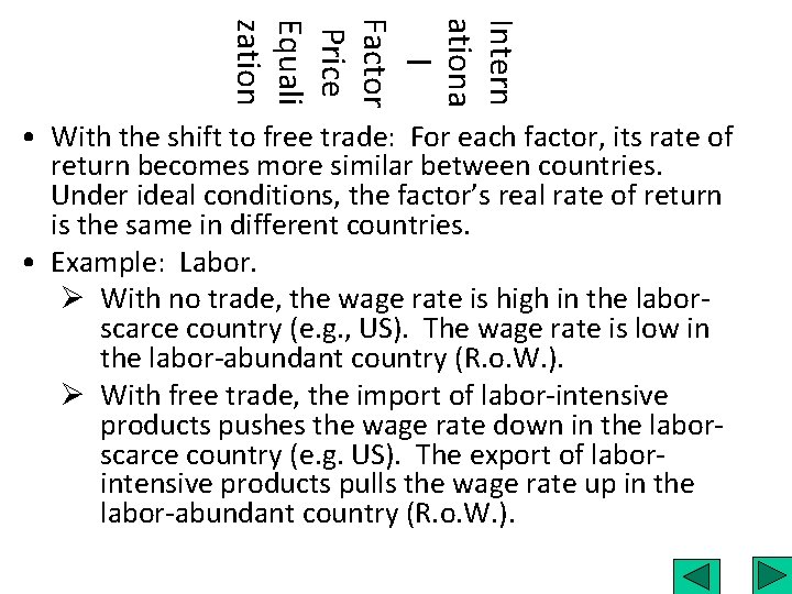 Intern ationa l Factor Price Equali zation • With the shift to free trade: