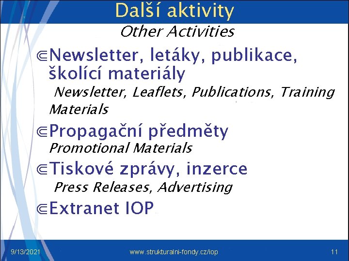 Další aktivity Other Activities ⋐Newsletter, letáky, publikace, školící materiály Newsletter, Leaflets, Publications, Training Materials