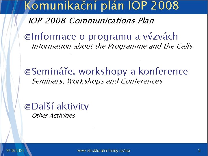 Komunikační plán IOP 2008 Communications Plan ⋐ Informace o programu a výzvách Information about