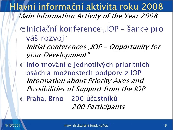 Hlavní informační aktivita roku 2008 Main Information Activity of the Year 2008 ⋐ Iniciační