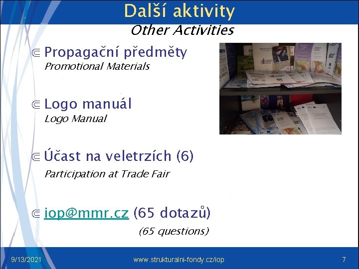 Další aktivity Other Activities ⋐ Propagační předměty Promotional Materials ⋐ Logo manuál Logo Manual