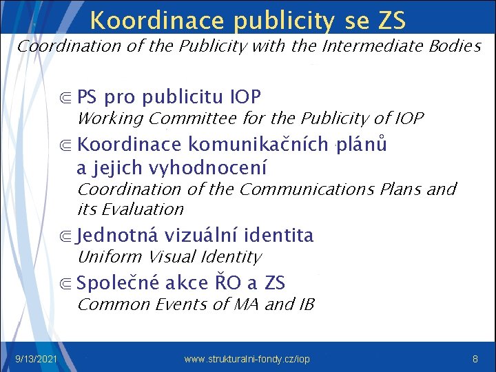 Koordinace publicity se ZS Coordination of the Publicity with the Intermediate Bodies ⋐ PS