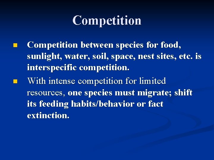 Competition n n Competition between species for food, sunlight, water, soil, space, nest sites, Competition n n Competition between species for food, sunlight, water, soil, space, nest sites,