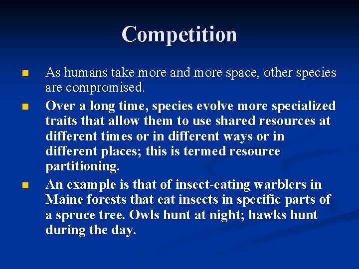 Competition n As humans take more and more space, other species are compromised. Over Competition n As humans take more and more space, other species are compromised. Over