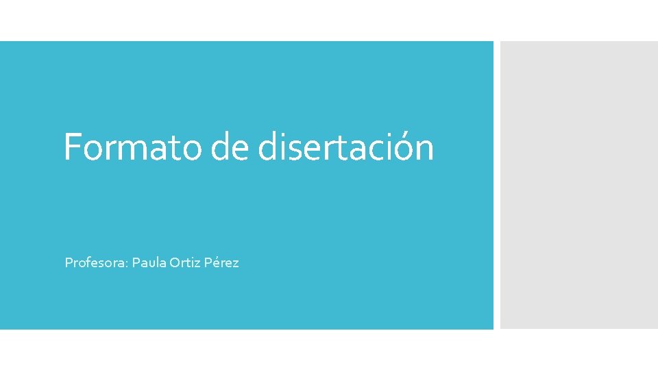Formato de disertación Profesora: Paula Ortiz Pérez 