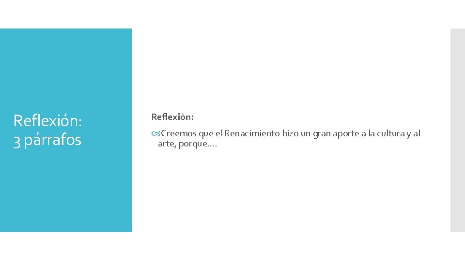 Reflexión: 3 párrafos Reflexión: Creemos que el Renacimiento hizo un gran aporte a la