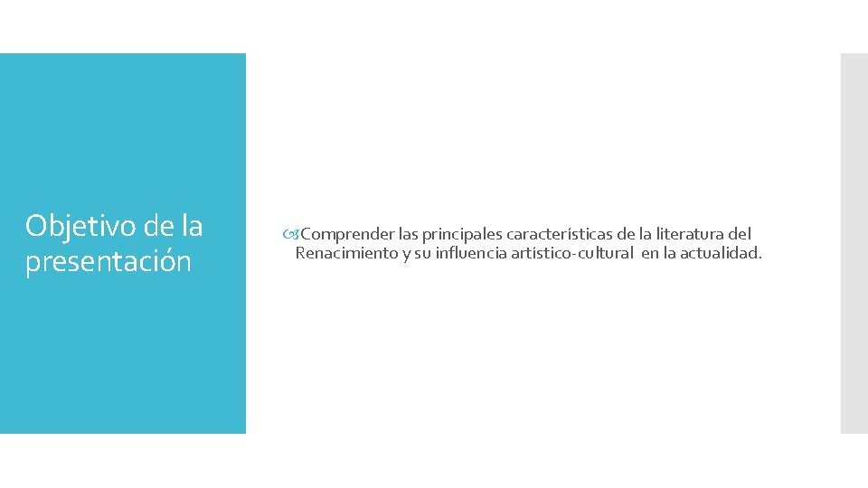 Objetivo de la presentación Comprender las principales características de la literatura del Renacimiento y