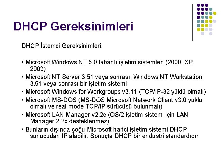 DHCP Gereksinimleri DHCP İstemci Gereksinimleri: • Microsoft Windows NT 5. 0 tabanlı işletim sistemleri