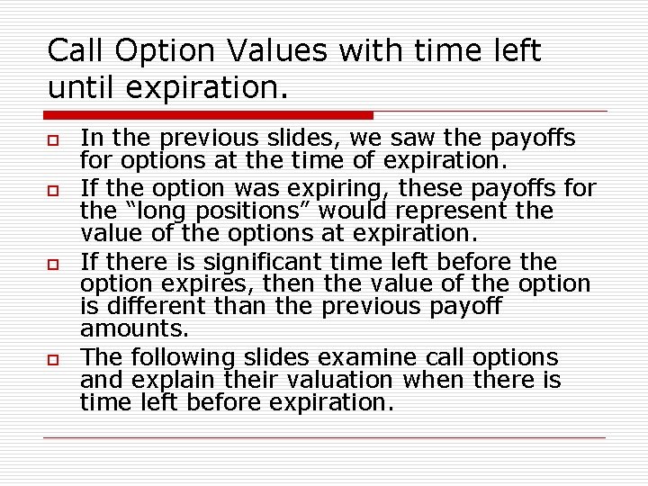 Call Option Values with time left until expiration. o o In the previous slides,