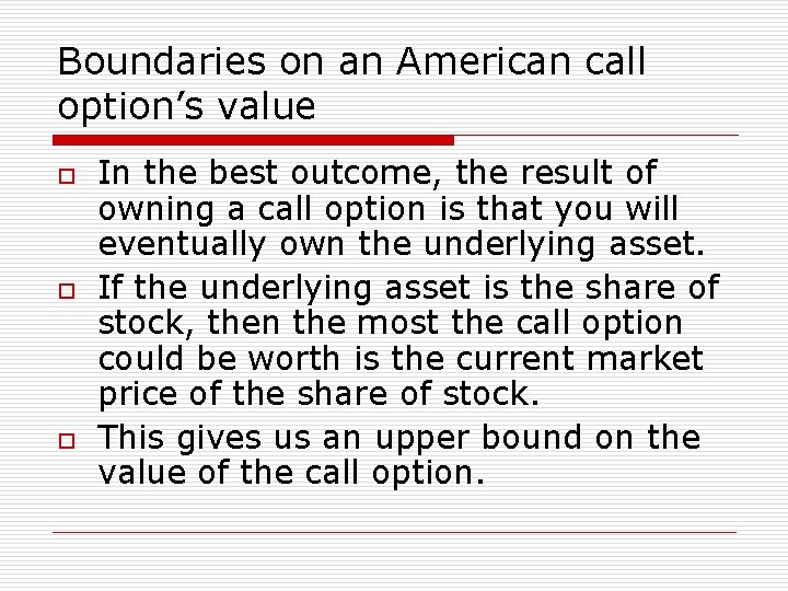 Boundaries on an American call option’s value o o o In the best outcome,